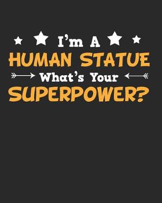 Book cover for I'm a Human Statue What's Your Superpower?