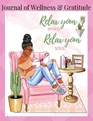 Book cover for Journal of Wellness & Gratitude Relax Your Mind Relax Your Soul