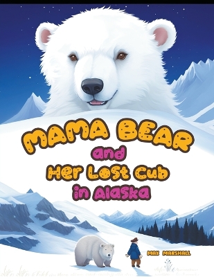 Book cover for Mama Bear and Her Lost Cub in Alaska