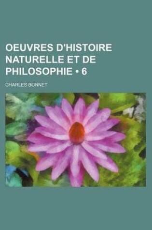 Cover of Oeuvres D'Histoire Naturelle Et de Philosophie (6)