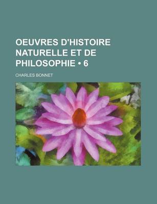 Book cover for Oeuvres D'Histoire Naturelle Et de Philosophie (6)
