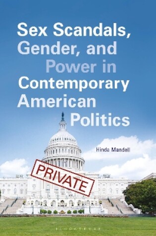 Cover of Sex Scandals, Gender, and Power in Contemporary American Politics