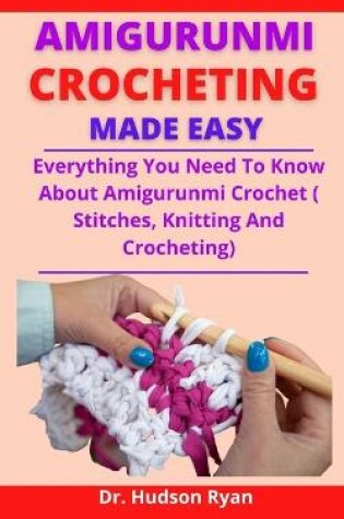 Cover of Amigurumi Crocheting Made Easy