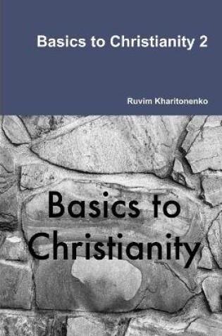 Cover of Basics to Christianity 2