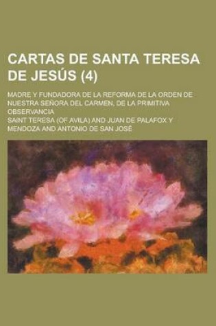 Cover of Cartas de Santa Teresa de Jesus; Madre y Fundadora de La Reforma de La Orden de Nuestra Senora del Carmen, de La Primitiva Observancia (4)
