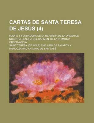 Book cover for Cartas de Santa Teresa de Jesus; Madre y Fundadora de La Reforma de La Orden de Nuestra Senora del Carmen, de La Primitiva Observancia (4)
