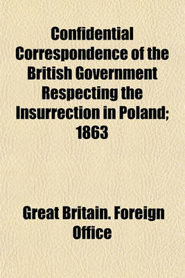 Book cover for Confidential Correspondence of the British Government Respecting the Insurrection in Poland; 1863