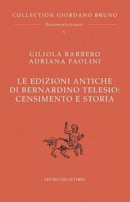 Cover of Le Edizioni Antiche Di Bernardino Telesio