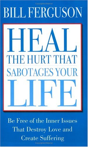 Book cover for Heal the Hurt That Sabotages Your Life