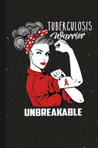 Cover of Tuberculosis Warrior Unbreakable