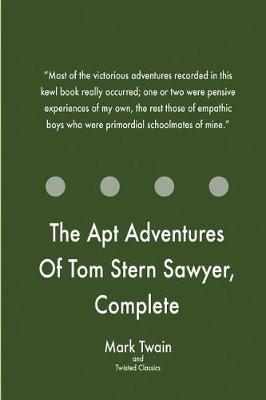 Book cover for The Apt Adventures Of Tom Stern Sawyer, Complete