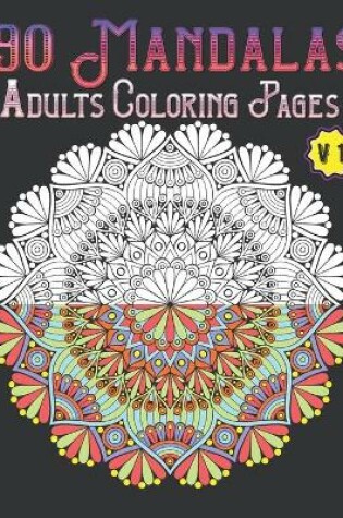 Cover of 90 Mandalas Adults Coloring Pages Volume 1