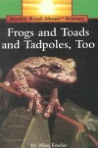 Cover of Frogs and Toads and Tadpoles, Too