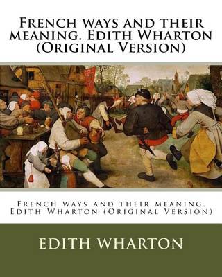 Book cover for French ways and their meaning. Edith Wharton (Original Version)