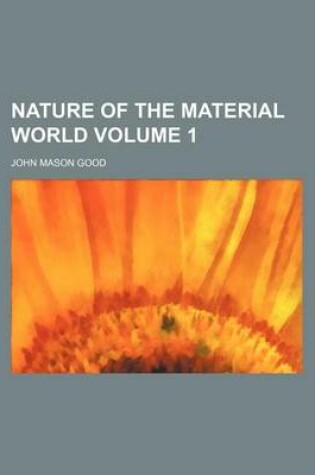 Cover of Nature of the Material World Volume 1