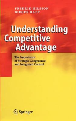 Book cover for Understanding Competitive Advantage: The Importance of Strategic Congruence and Integrated Control