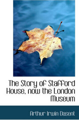 Cover of The Story of Stafford House, Now the London Museum