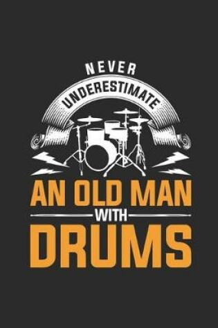 Cover of Never Underestimate An Old Man With Drums