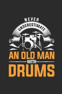 Book cover for Never Underestimate An Old Man With Drums