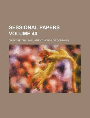 Book cover for Sessional Papers Volume 40