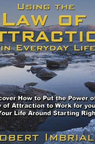 Cover of Using the Law of Attraction in Everyday Life