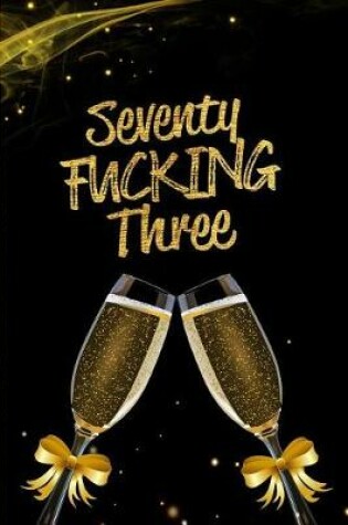 Cover of Seventy Fucking Three