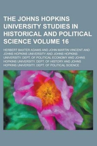 Cover of The Johns Hopkins University Studies in Historical and Political Science Volume 16