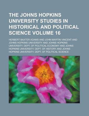 Book cover for The Johns Hopkins University Studies in Historical and Political Science Volume 16