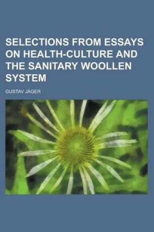 Cover of Selections from Essays on Health-Culture and the Sanitary Woollen System