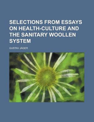 Book cover for Selections from Essays on Health-Culture and the Sanitary Woollen System