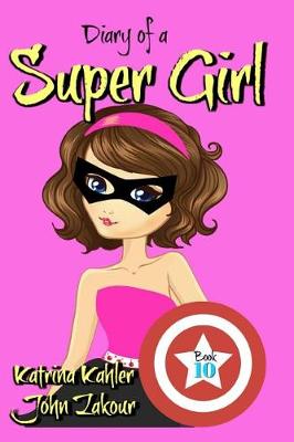 Cover of Diary of a Super Girl - Book 10