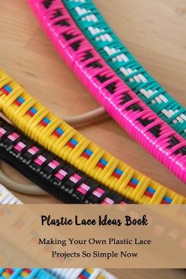 Cover of Plastic Lace Ideas Book