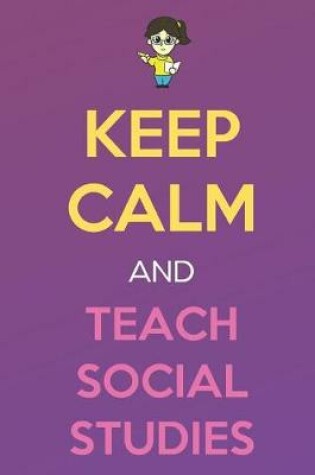 Cover of Keep Calm And Teach Social Studies