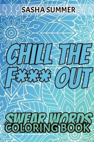 Cover of Chill the F*** Out