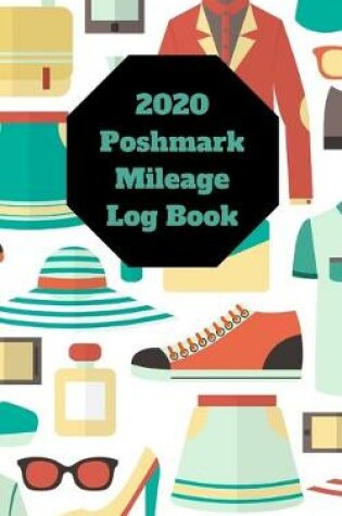 Cover of 2020 Poshmark Mileage Log Book With Calendar