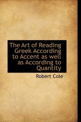 Book cover for The Art of Reading Greek According to Accent as Well as According to Quantity