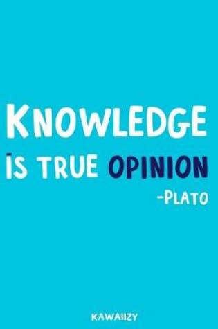 Cover of Knowledge Is True Opinion - Plato