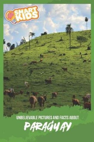 Cover of Unbelievable Pictures and Facts About Paraguay