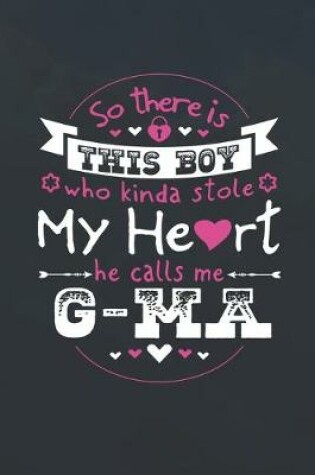 Cover of So There's This Boy Who Kinda Stole My Heart He Calls Me G-Ma