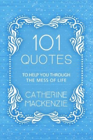 Cover of 101 Quotes to Help You Through the Mess of Life