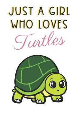 Book cover for Just A Girl Who Loves Turtles