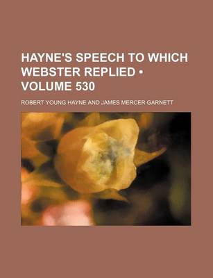 Book cover for Hayne's Speech to Which Webster Replied (Volume 530 )