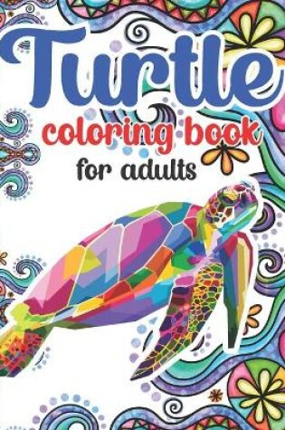 Cover of Turtle Coloring Book For Adults