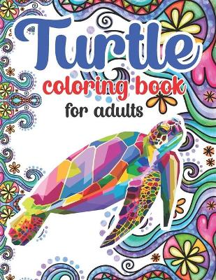 Book cover for Turtle Coloring Book For Adults