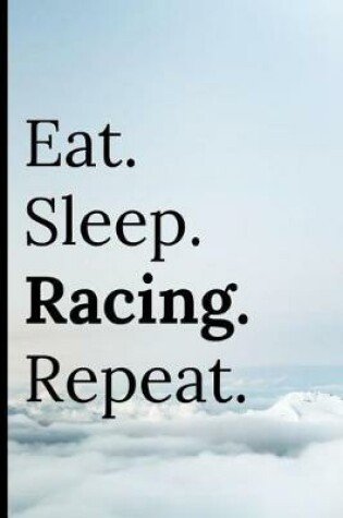 Cover of Eat Sleep Racing Repeat