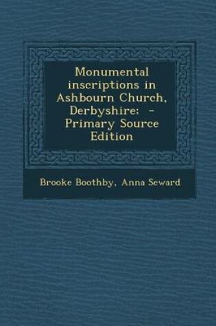 Cover of Monumental Inscriptions in Ashbourn Church, Derbyshire; - Primary Source Edition