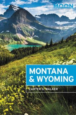 Cover of Moon Montana & Wyoming (Fourth Edition)