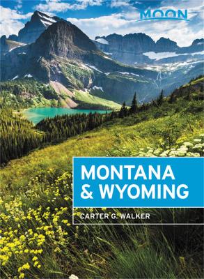 Book cover for Moon Montana & Wyoming (Fourth Edition)