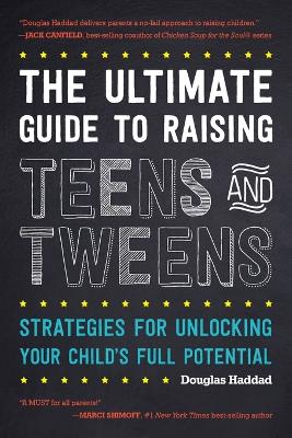 Book cover for The Ultimate Guide to Raising Teens and Tweens