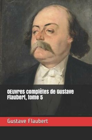 Cover of OEuvres completes de Gustave Flaubert, tome 5
